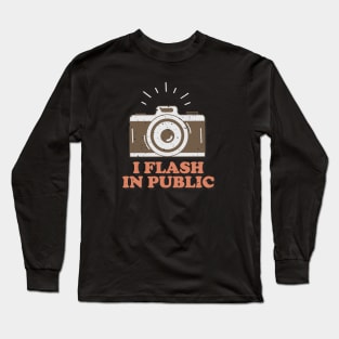 I Flash In Public - Funny Photographer Long Sleeve T-Shirt